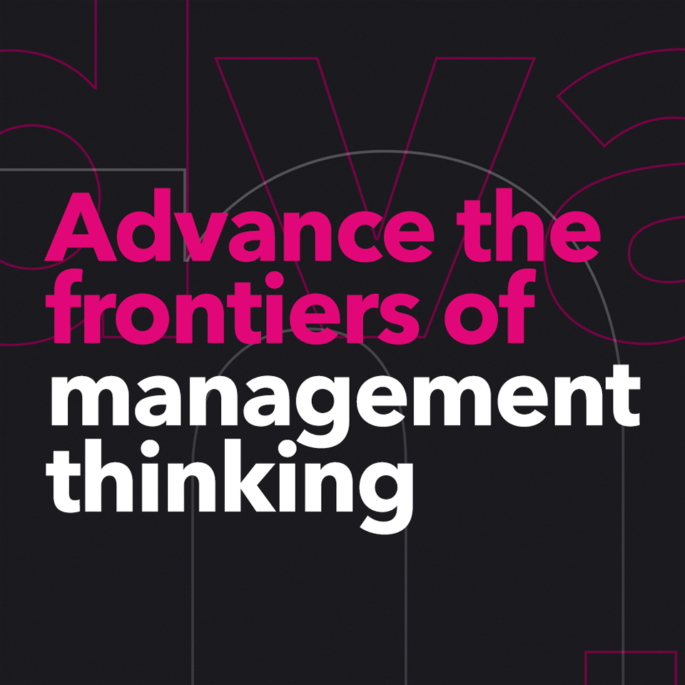 Advance the frontiers of management thinking