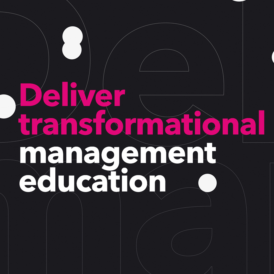 Deliver transformational management education